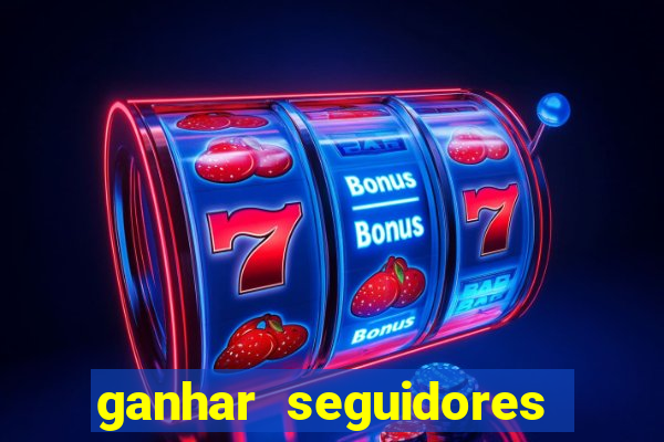 ganhar seguidores instagram gratis